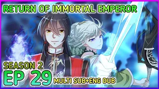 Return of immortal emperor Season 2 Ep 29 Multi Sub1080p HD