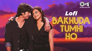 Bakhudha Tumhi Ho - Lofi Mix | Kismat Konnection | Atif Aslam & Alka Yagnik | Lofi Love Songs