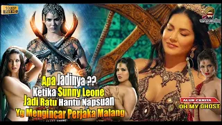 KETIKA RATU HANTU MESUM NAPSUAN SUNNY LEONE  MENGINCAR PARA PERJAKA UNTUK DI GARAP | Alur Cerita