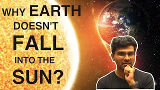 Why Earth Doesn't Fall Into The Sun? Gravitational force between Earth And Sun