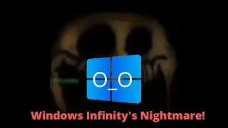 Windows Adventures #2: Windows Infinity's Nightmare!