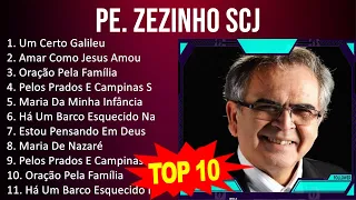 Pe. Zezinho SCJ 2023 - 10 Maiores Sucessos - Um Certo Galileu, Amar Como Jesus Amou, Oração Pela...