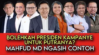 BOLEHKAH PRESIDEN KAMPANYE UNTUK PUTRANYA? // MAHFUD MD NGASIH CONTOH