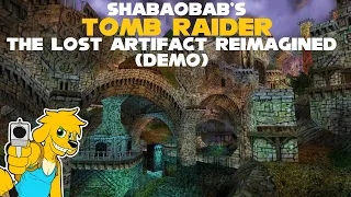 TRLE TEN: Shabaobab's Tomb Raider The Lost Artifact Reimagined (Demo)