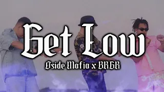 Oside Mafia x BRGR - Get Low (LYRICS)