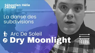 La danse des subdivisions | Dry Moonlight  - Arc De Soleil