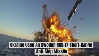 Ukraine Used An Sweden RBS-17 Short-Range Anti-Ship Missile System To Destroy the Russian Warship