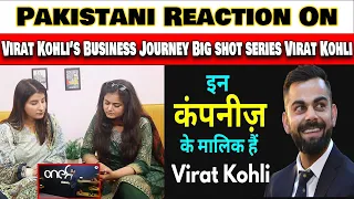 PAKISTANI REACTION ON VIRAT KOHLI BUSINESS JOURNEY BIG SHOOT SERIES VIRAT KOHLI | INSIDE REACTIONS