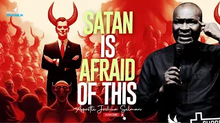 SATAN IS AFRAID OF YOU KNOWING THIS ABOUT GOD - APOSTLE JOSHUA SELMAN