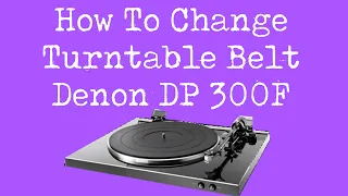 How To Change Turntable Belt on Denon DP 300F Turntable for Better Sounding Vinyl