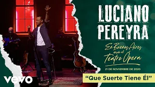 Luciano Pereyra - Que Suerte Tiene Él (En Buenos Aires Desde El Teatro Opera)