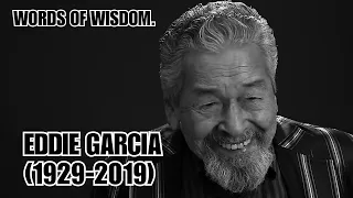 Words Of Wisdom of Eddie Garcia.