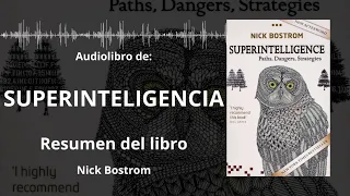 SUPERINTELIGENCIA - Resumen del Libro | Audiolibro - Ideas Clave de NICK BOSTROM | Voz + PDF 📥