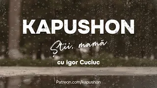 Kapushon - Știi, mamă (cu Igor Cuciuc)