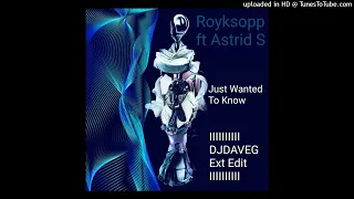 Royksopp ft Astrid S - Just Wanted To Know (DJ Dave-G Ext Mix)
