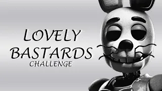 LOVELY BASTARDS CHALLENGE [FNAF/SFM]