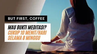 MAU BUKTI MEDITASI? CUKUP 1O MENIT/HARI SELAMA 8 MINGGU