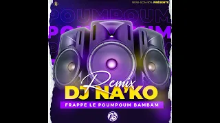 DJ NA'KO FT MAGIC - FRAPPE LE POUMPOUM BAMBAM (REMIX) 2023