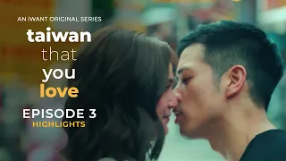 Taiwan That You Love - Episode 3 Highlights | iWant Original Series