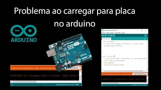 Problema ao carregar a placa Arduino