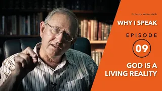 Walter Veith - God Is A Living Reality - WHY I SPEAK - Episode 9