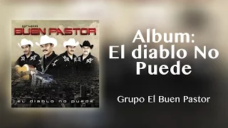Grupo el Buen Pastor - El diablo No Puede (Album)