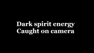 Dark spirit energy caught on camera - Black orb/Black mass
