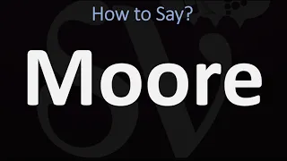 How to Pronounce Moore? (CORRECTLY)