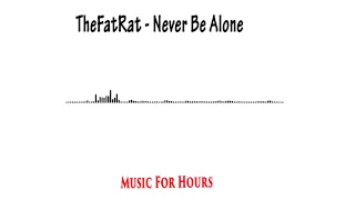 TheFatRat - Never Be Alone [10 hour]