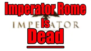 Imperator Rome Is Dead