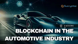 Blockchain in the Automotive Industry: 5 Altcoins Driving Innovation