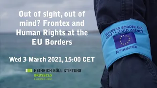 Out of sight, out of mind? Frontex and Human Rights at the EU Borders
