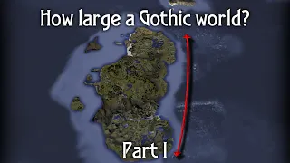 How Large a Gothic World? (Part I)