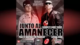 J. Alvarez Feat. Daddy Yankee - Junto Al Amanecer (Remix)