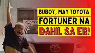 BUBOY, MAY TOYOTA FORTUNER NA DAHIL SA EB!