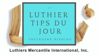 How to Bind a Fretboard - Luthier Tips du Jour Episode 99