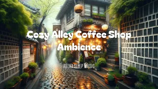 Spring Rain Serenade: Cozy Alley Coffee Shop Ambience