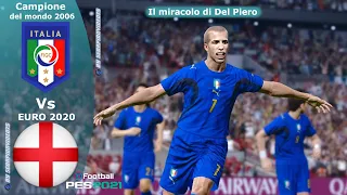 PES 2021 • ITALIA campione del mondo 2006 vs Inghilterra di EURO 2020 "Il miracolo di Del Piero"