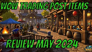 World of Warcraft Trading Post May 2024 Review