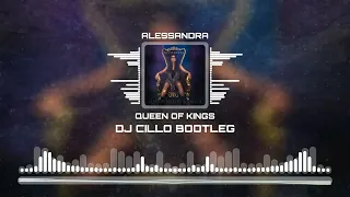 Alessandra - Queen Of Kings (Dj Cillo Bootleg Remix)