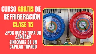 CURSO GRATIS DE REFRIGERACIÓN: Clase 15 | ¿Por qué se tapa un capilar? síntomas de un capilar tapado