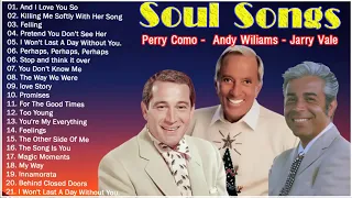 Andy Wiliams,Perry Como, Jerry Vale  || Greatest Hits Soul Songs 50s 60s