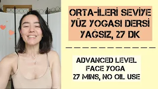 ORTA-İLERİ SEVİYE YÜZ YOGASI DERSİ, GÜNLÜK RUTİN, TÜM YÜZ 💛 ADV LEVEL FACE YOGA SESSION