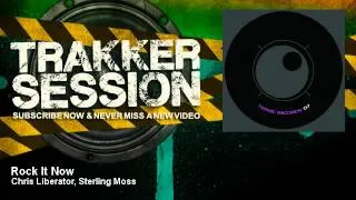 Chris Liberator, Sterling Moss - Rock It Now - TrakkerSession