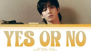 JUNGKOOK (BTS) | 'YES OR NO' - TRADUÇÃO COLOR CODED (ENG/PTBR)