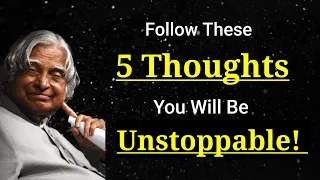 Follow These 5 Thoughts You Will Be Unstoppable | Dr APJ Abdul Kalam  #motivation #apjabdulkalam
