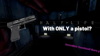 Can I beat Half-Life using only two weapons? (Challenge)