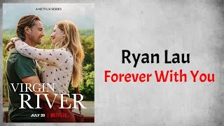Ryan Lau - Forever With You (Audio) (From Virgin River Season 4)