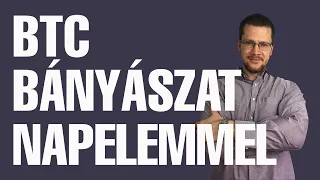 Bitcoin bánya napelemmel! / El Salvador hivatalos fizetőeszköze: BTC / Magyar adózás