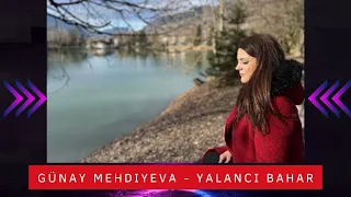 Günay Mehdiyeva - Yalancı Bahar (Gözəl ifa ) 2023